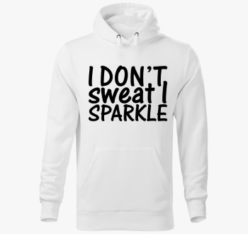 I don't sweat I sparkle pulover s kapuco