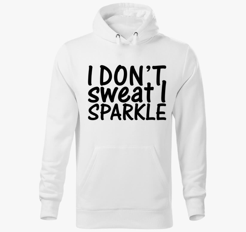 I don't sweat I sparkle pulover s kapuco
