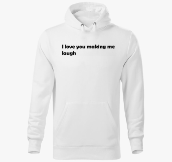 I love You making me laugh pulover s kapuco