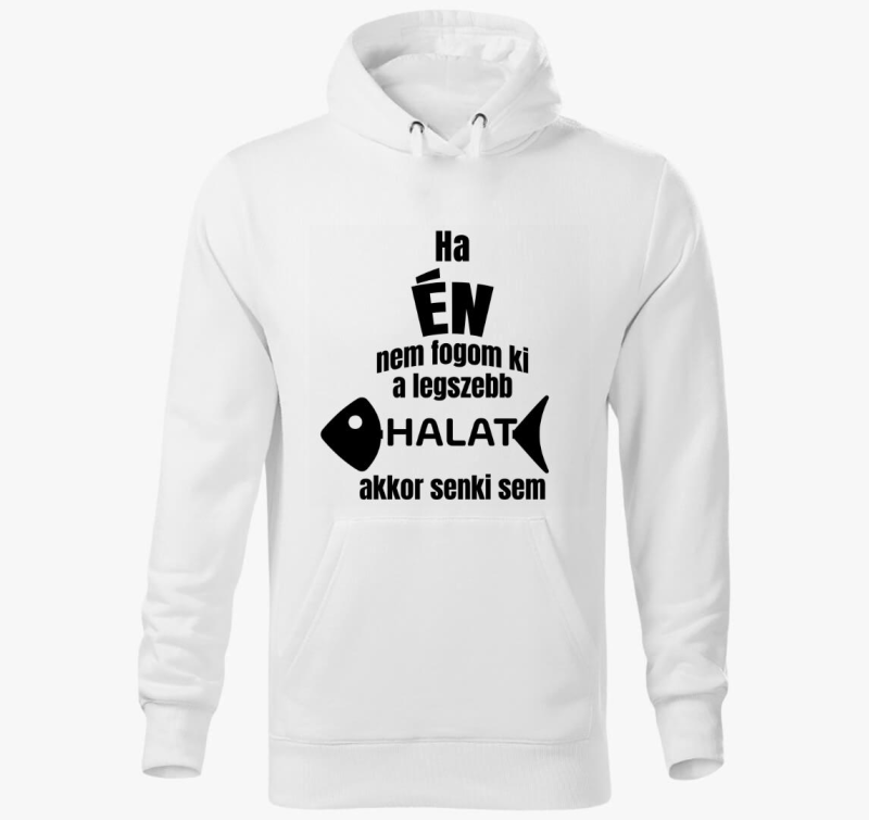 Ha ne fogom ki legszebb halat akkor senki sem ribič pulover s kapuco