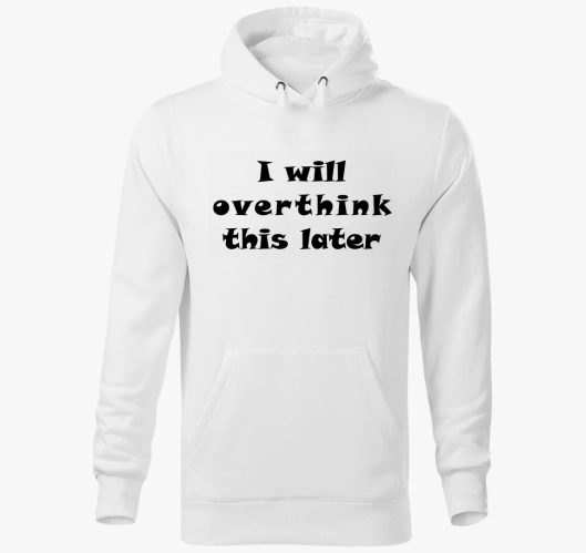 overthink later pulover s kapu...