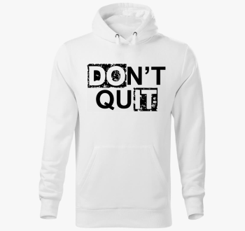 Dont quit do it pulover s kapuco