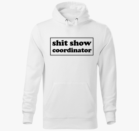 shit show coordinator pulover ...