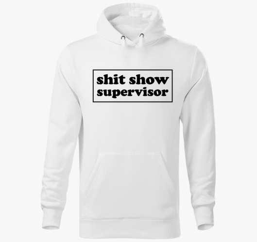 shit show supervisor pulover s...
