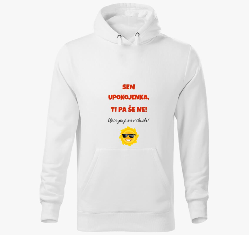 Upokojeni sem, te meg ne - smešno pulover s kapuco