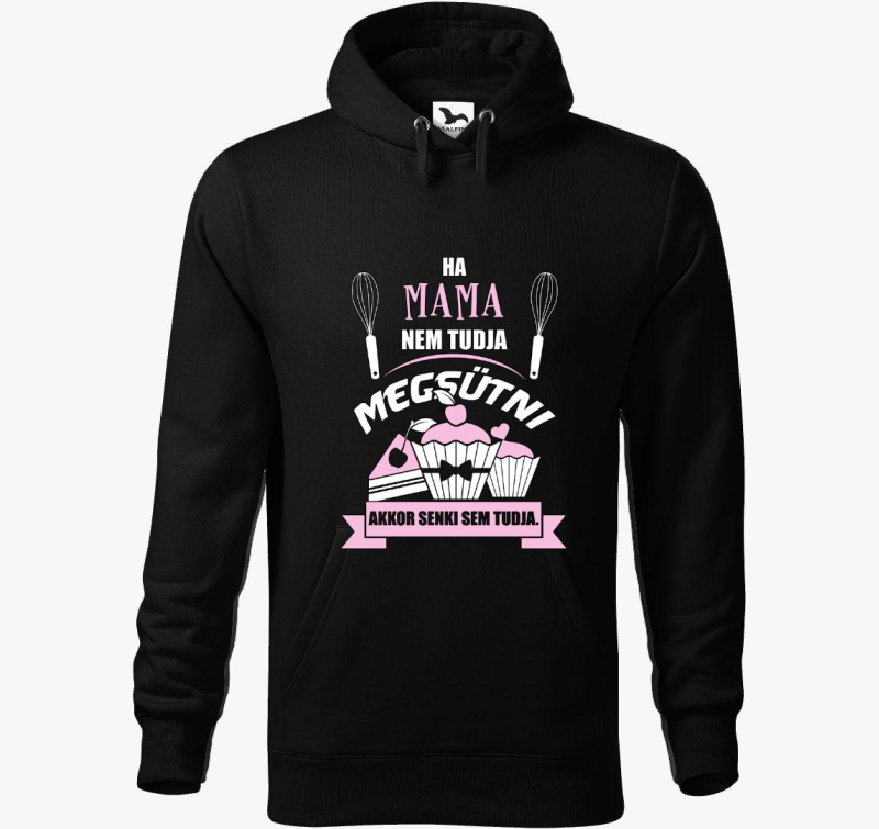 Ha mama ne tudja akkor senki sem pulover s kapuco