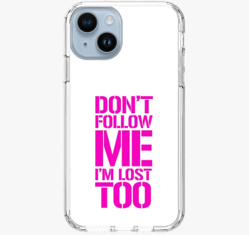 dont follow me pink ovitek za telefon