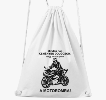 Vsak nap dolgozom, hogy jusson motoromra nahrbtnik