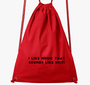 I like music, that like sounds like sh*t! nahrbtnik