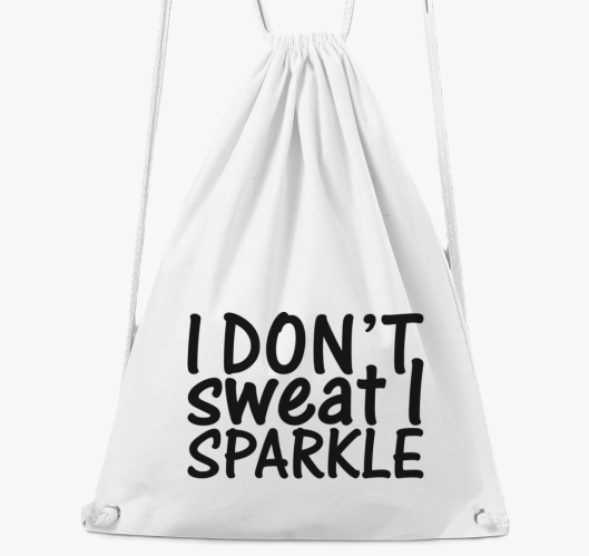 I don't sweat I sparkle nahrbt...
