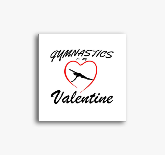 Gymnastics is my valentine 10 ...