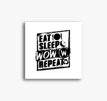 Eat sleep wow repeat slika na platnu