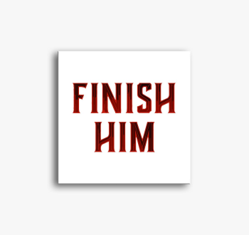 Mortal Kombat Finish Him slika na platnu