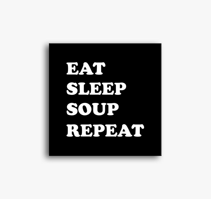 EAT SLEEP SOUP slika na platnu