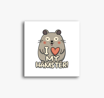 I love my hamster sl...