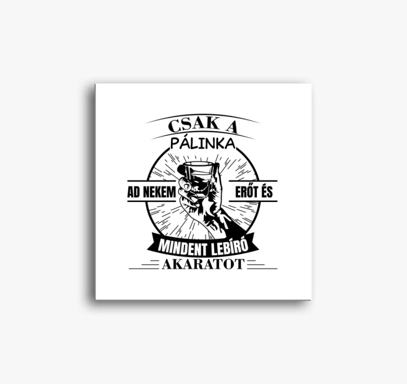 Csak ad nekem in mindent akaratot slika na platnu