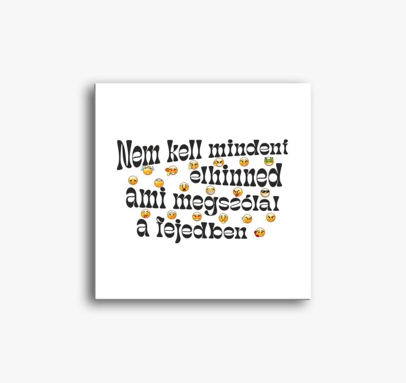 Ne kell mindent elhinned1... slika na platnu