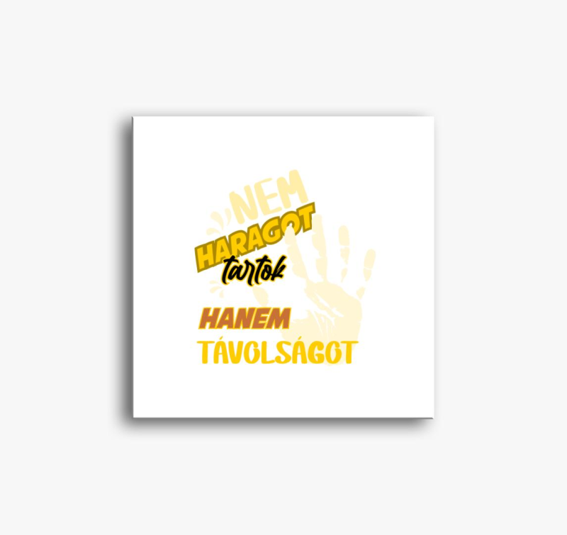 Ne haragot tartok feliratos slika na platnu