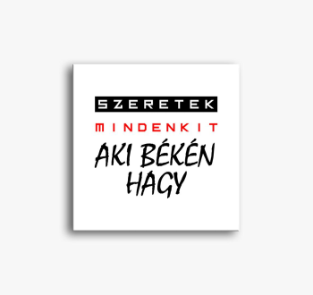 szeretek mindenkit s...