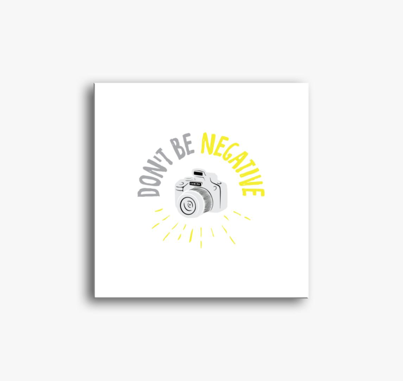 Don't be negative slika na platnu