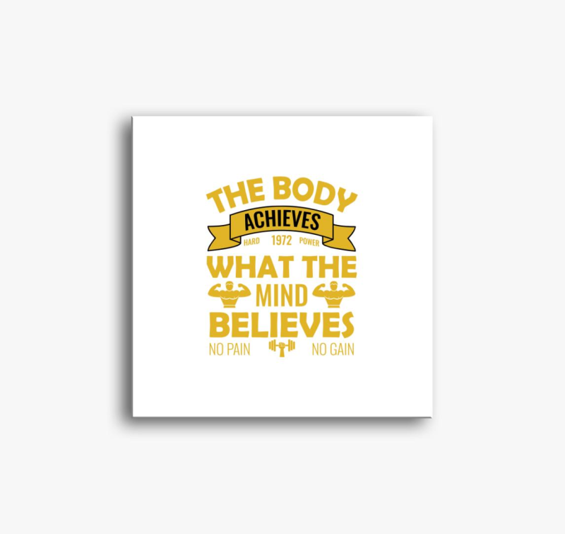 The body achieves what the mind believes slika na platnu