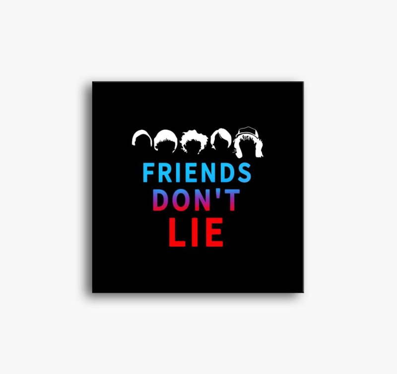 Friends don't lie- Stranger Things slika na platnu