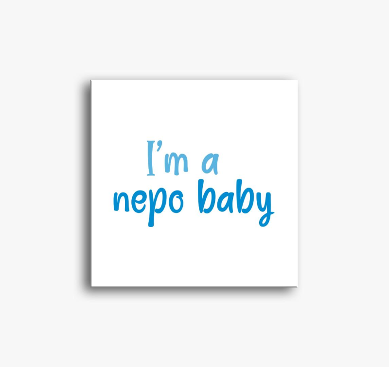 I'm nepo baby (modra) feliratos slika na platnu