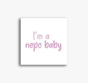 I'm nepo baby (roza) feliratos slika na platnu