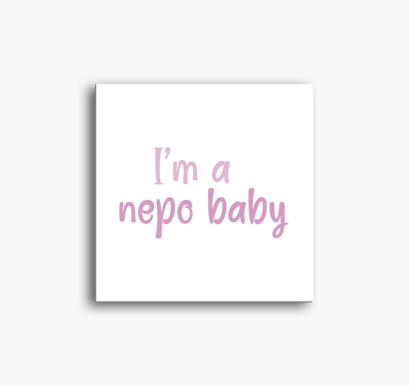 I'm nepo baby (roza) feliratos slika na platnu