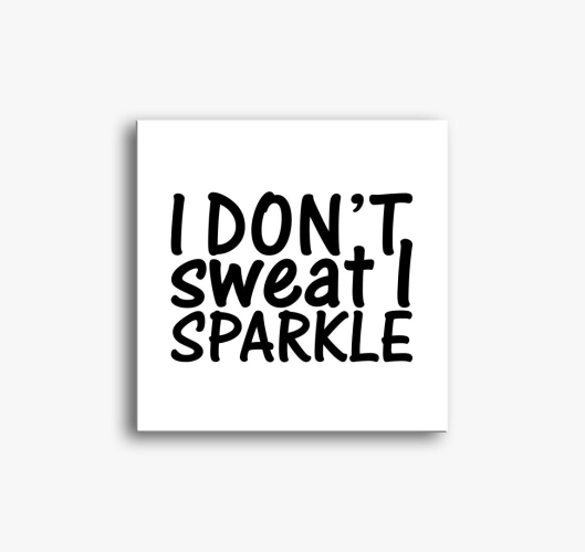 I don't sweat I sparkle slika ...