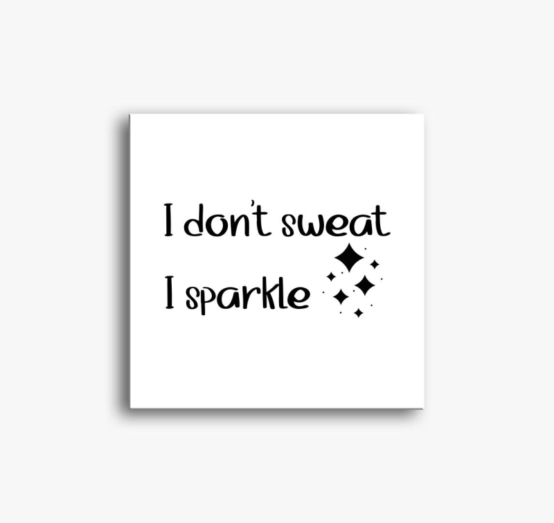 I don't sweat sparklings slika na platnu