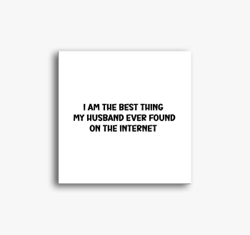 I am the best thing ...