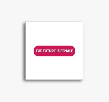 Future is female pin...