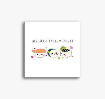 Because I'm loving i...