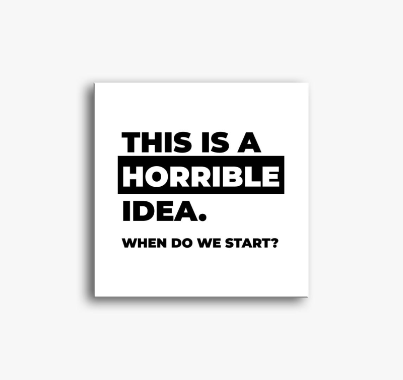 THIS IS HORRIBBLE IDEA (YCDT) slika na platnu