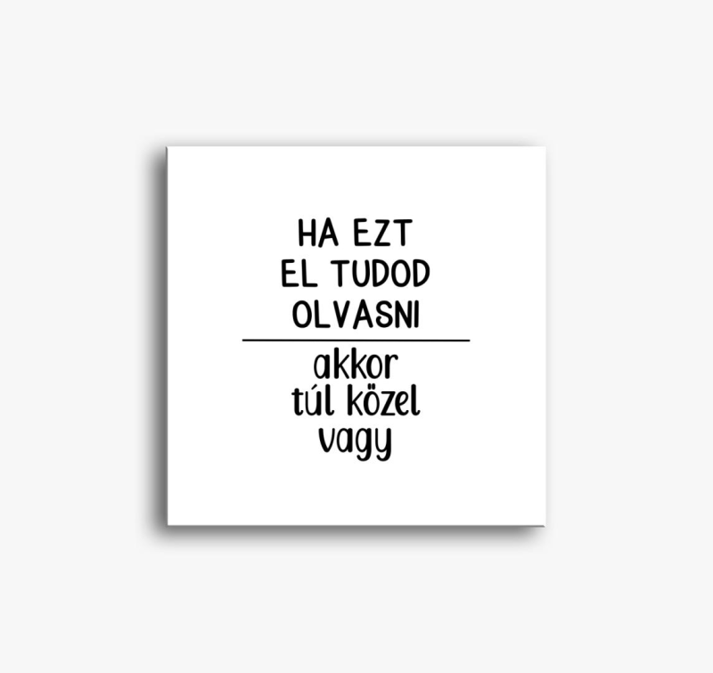 ha ezt el tudod olvasni slika na platnu