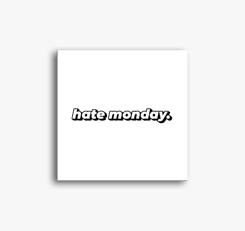 HATE MONDAY (TXTR) slika na platnu