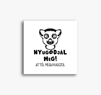 meg megnyugszol smeš...