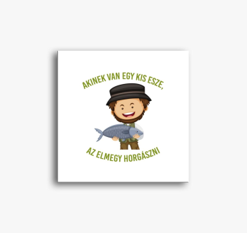 Akinek je kis esze, ...