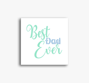 best DAD ever paszte...