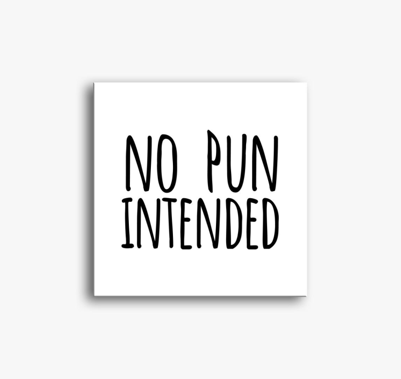 no pun intended slika na platnu