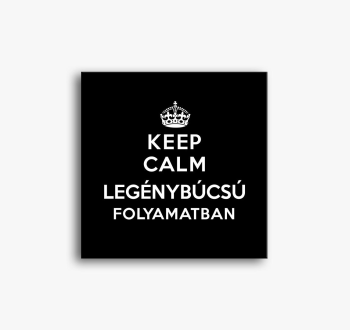 Keep calm folyamatba...