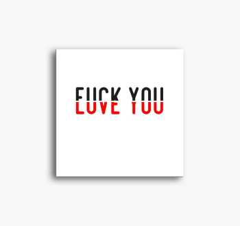 Fuck you love you slika na platnu