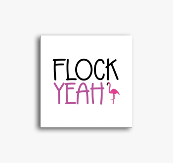 Flock yeah slika na platnu