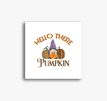 hello there pumpkin ...