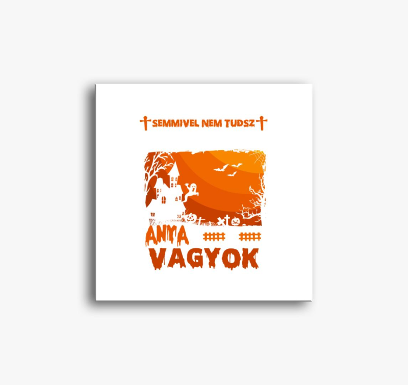 Semmivel sem tudsz meglepni mama sem halloween slika na platnu