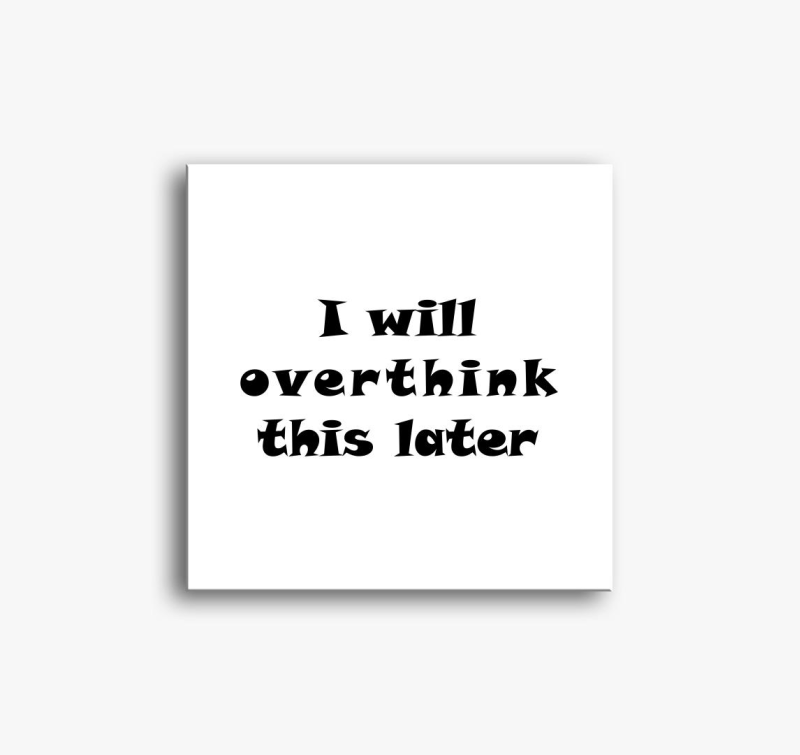 overthink later slika na platnu