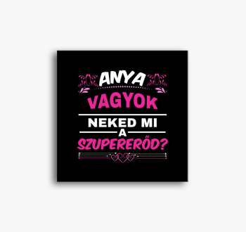 Mama sem neked mi ma...