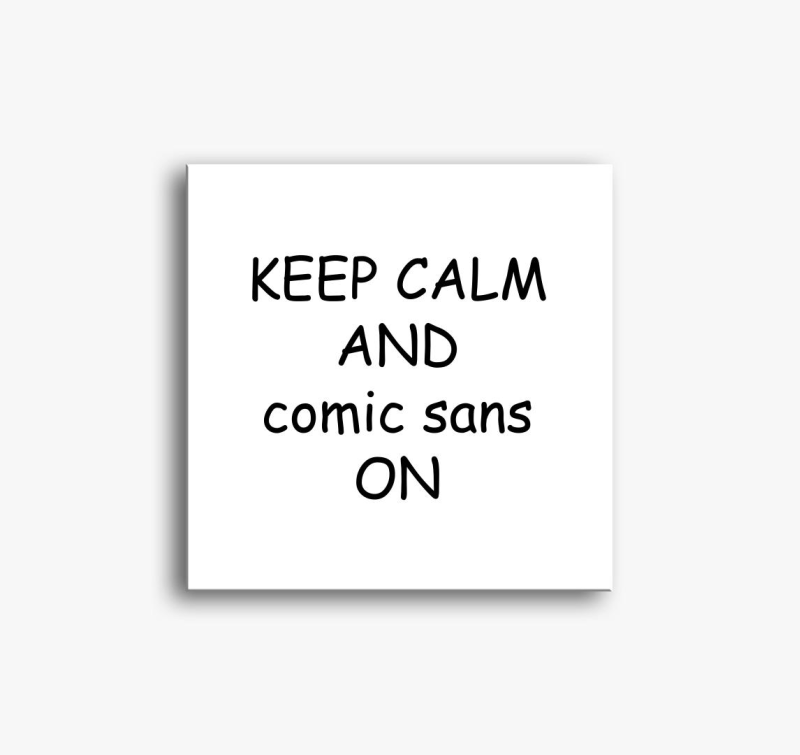 keep calm comic sans slika na platnu