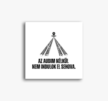 Audim ne indulok el ...